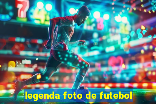 legenda foto de futebol